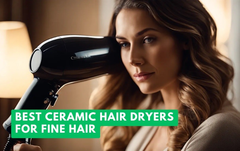 best ceramic hair dryers for fine hair