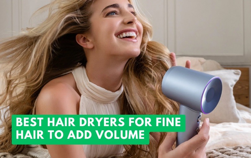 best hair dryers for fine hair to add volume