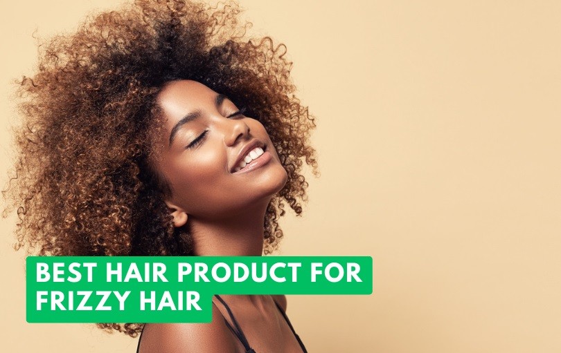 best hair product for frizzy hair