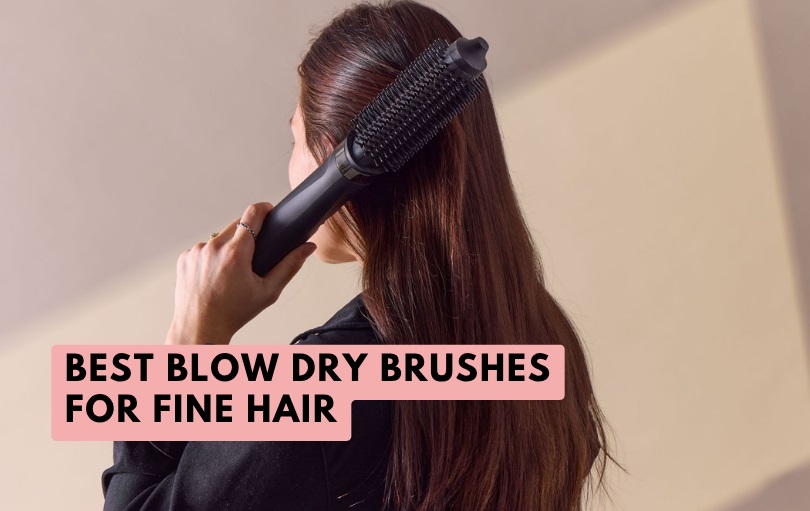 best blow dry brushes for fine hair