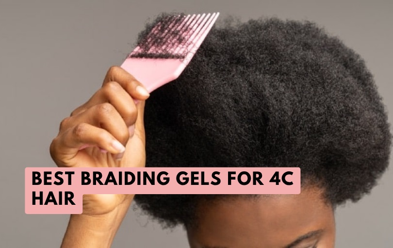 best braiding gels for 4c hair