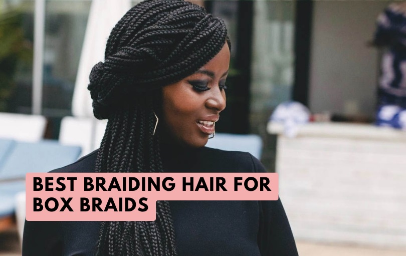 best braiding hair for box braids