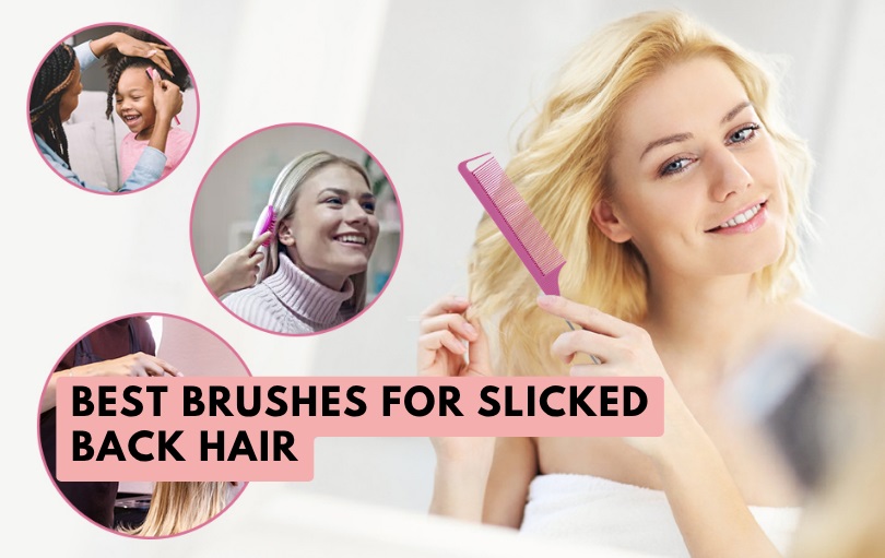 best brushes for slicked back hair
