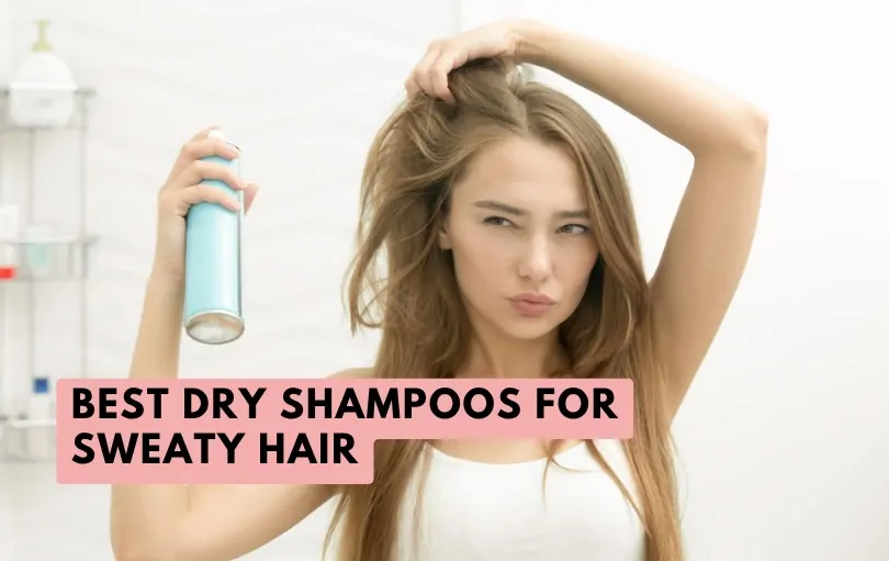 best dry shampoos for sweaty hair