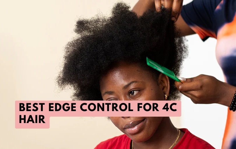 best edge control for 4c hair