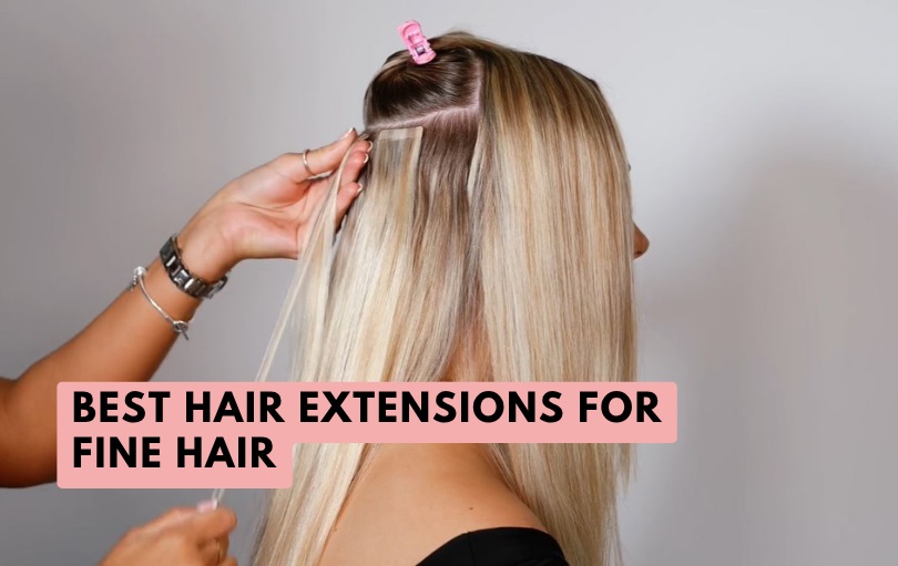 best hair extensions for fine hair