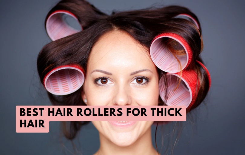 best hair rollers for thick hair