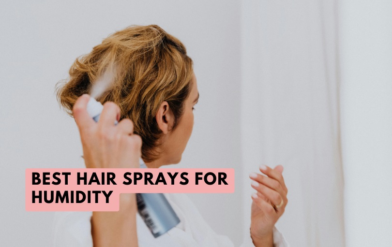 best hair sprays for humidity