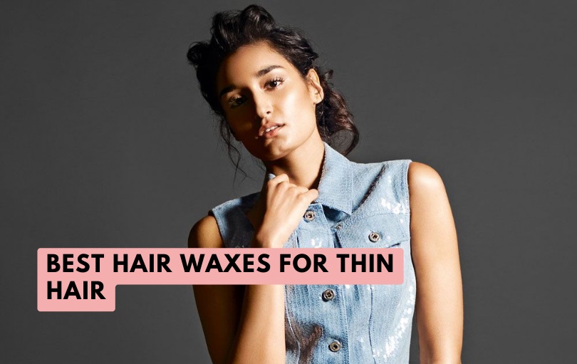 best hair waxes for thin hair