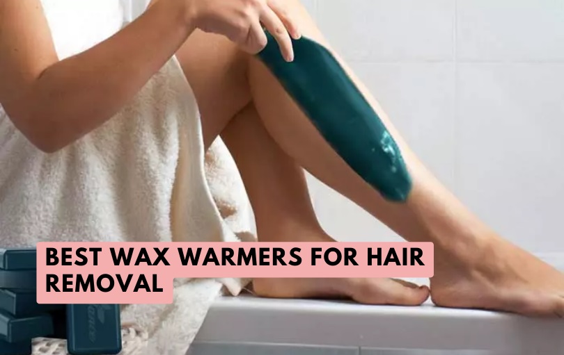 best wax warmers for hair removal