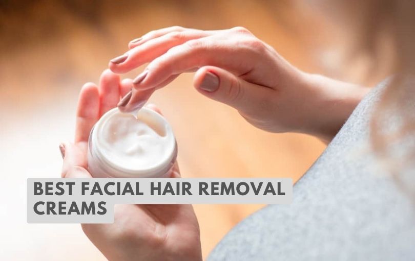 best facial hair removal creams
