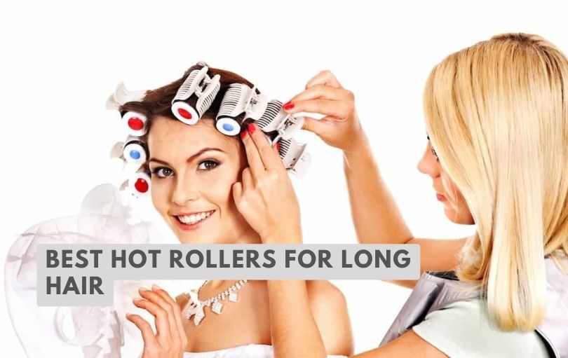 best hot rollers for long hair