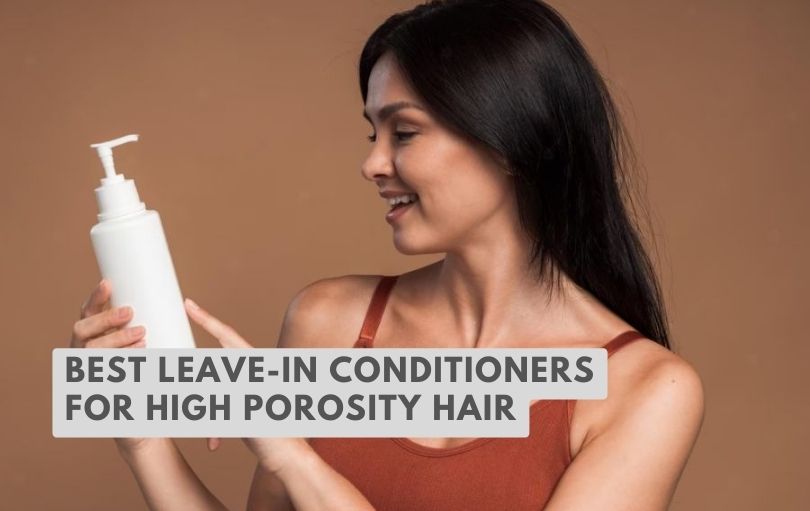best leave-in conditioners for high porosity hair
