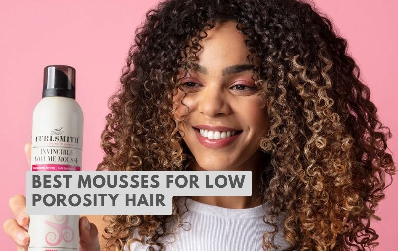 best mousses for low porosity hair