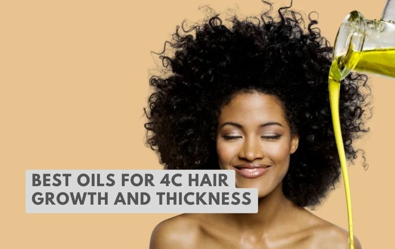 best oils for 4c hair growth and thickness