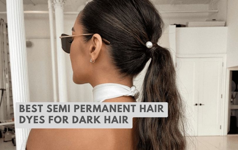 best semi permanent hair dyes for dark hair