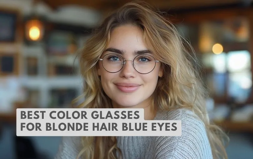 best color glasses for blonde hair blue eyes