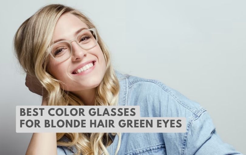 best color glasses for blonde hair green eyes