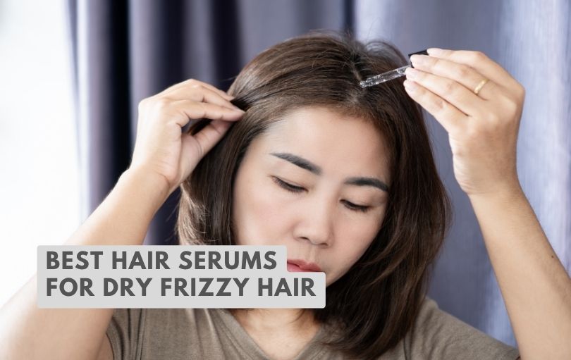 best hair serums for dry frizzy hair