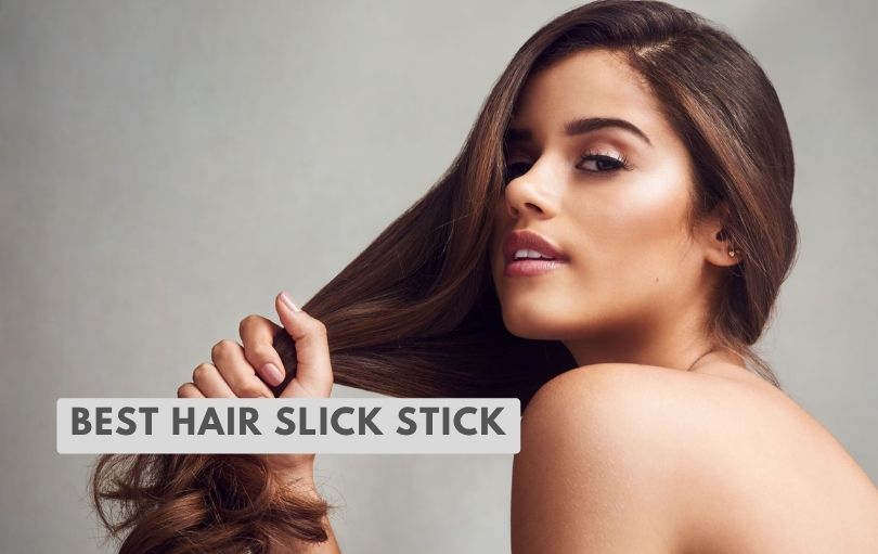 best hair slick stick