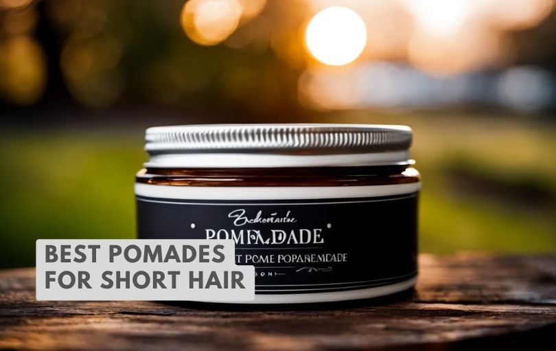 best pomades for short hair