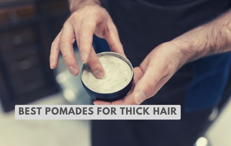 best pomades for thick hair