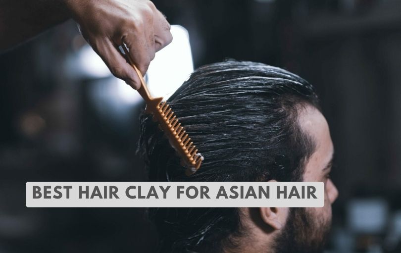 best hair clay for asian hair