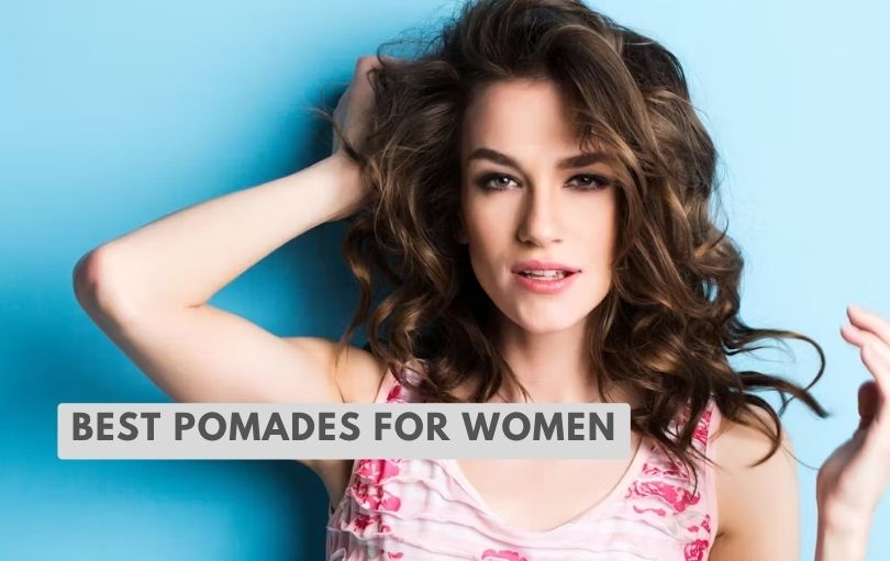 best pomades for women