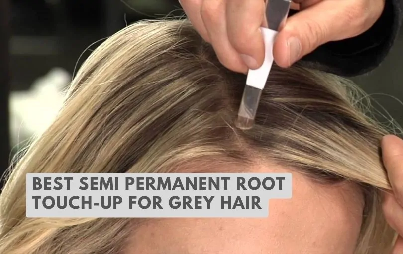 best semi permanent root touch-up for grey hair