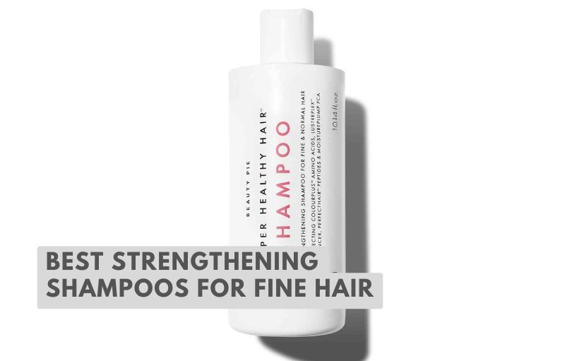 best strengthening shampoos for fine hair