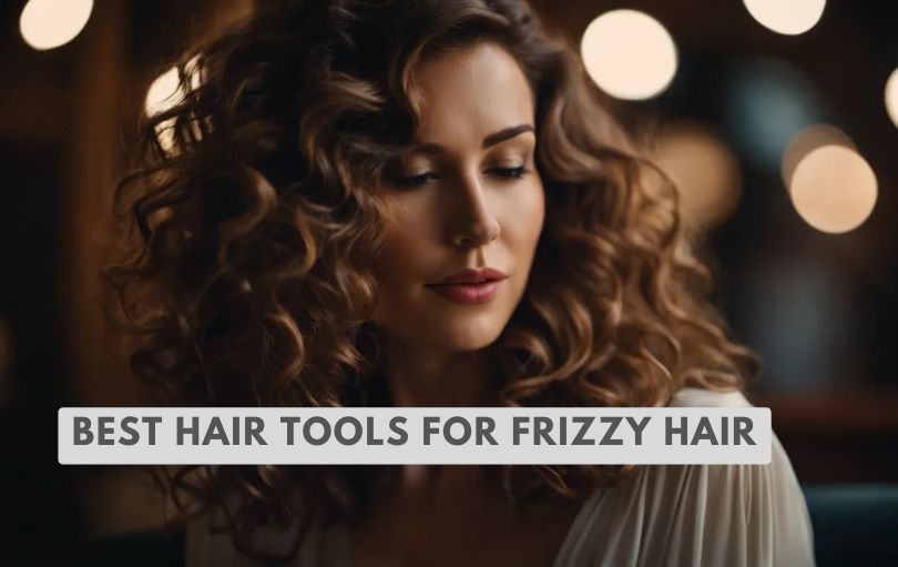 best hair tools for frizzy hair