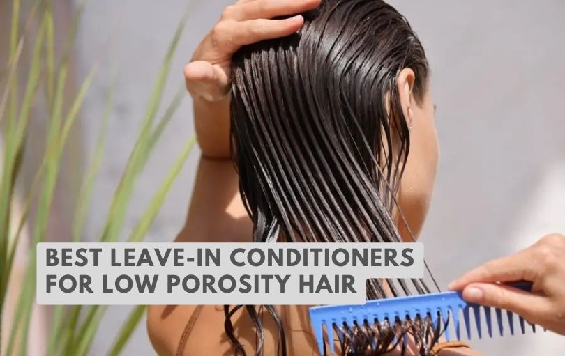 best leave-in conditioners for low porosity hair
