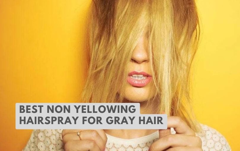 best non yellowing hairspray for gray hair