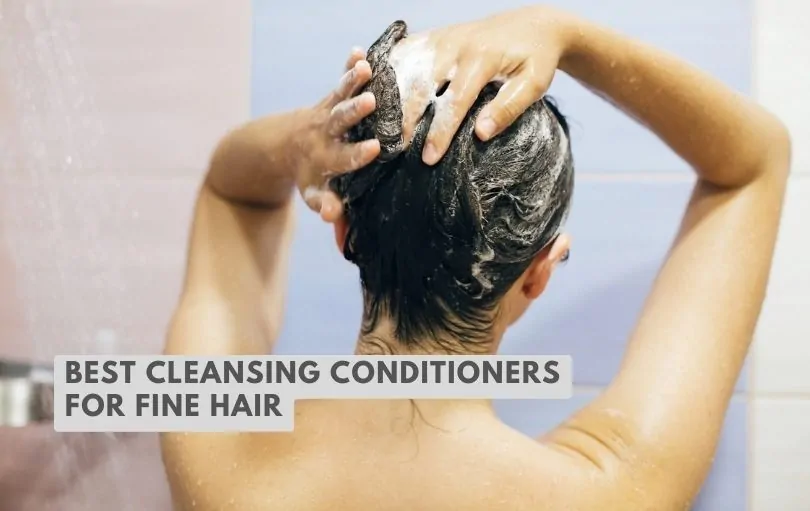 best cleansing conditioners for fine hair