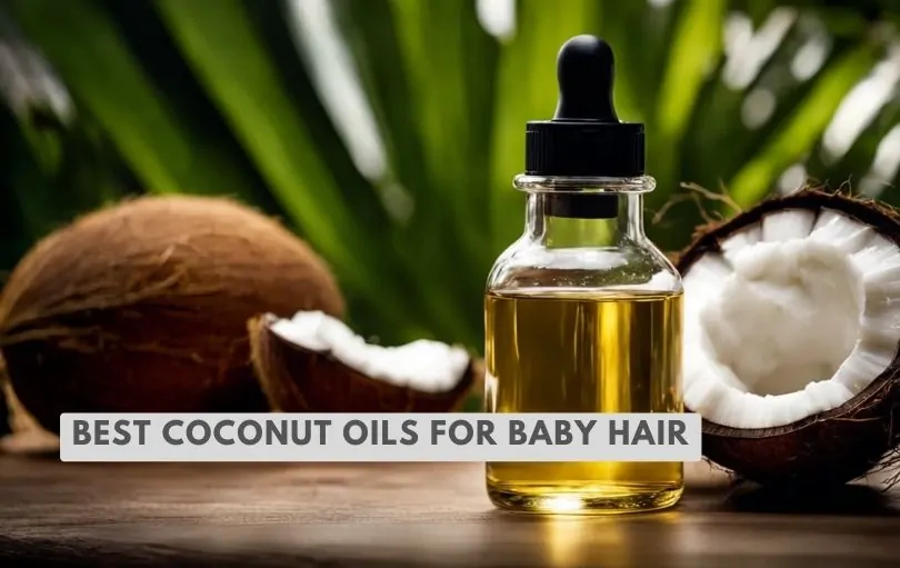 best coconut oils for baby hair
