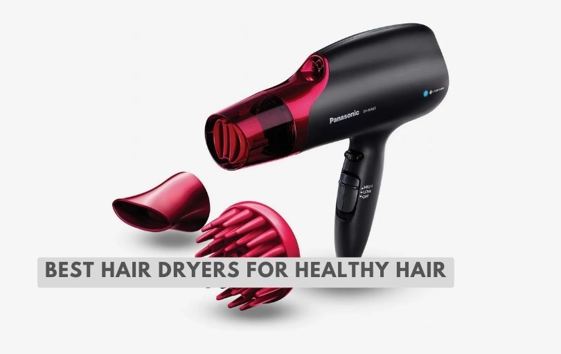 best hair dryers for healthy hair