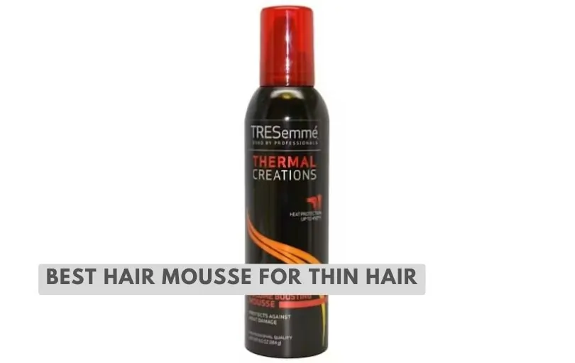 best hair mousse for thin hair