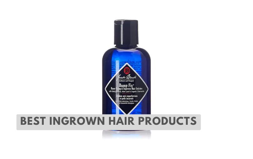 best ingrown hair products