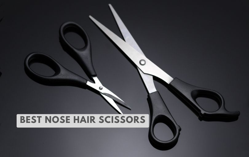 best nose hair scissors