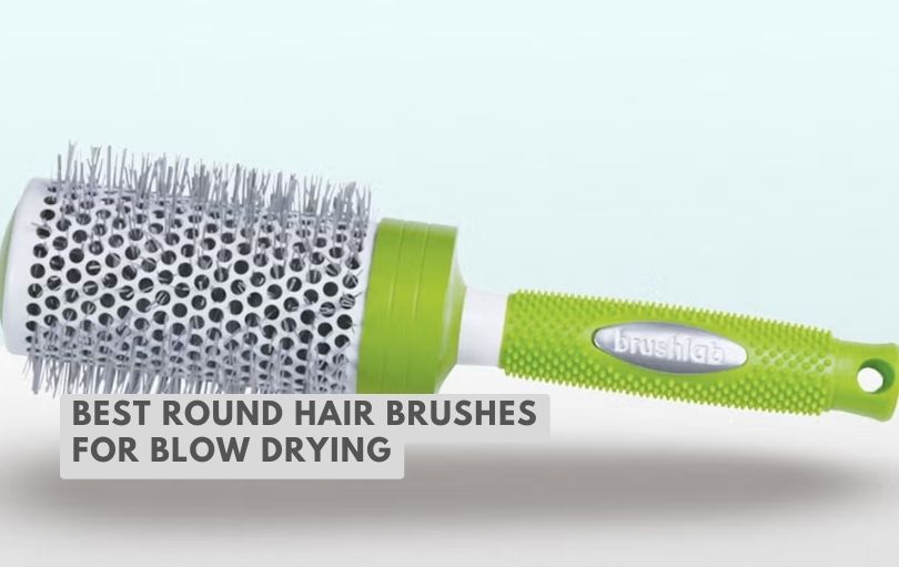 best round hair brushes for blow drying