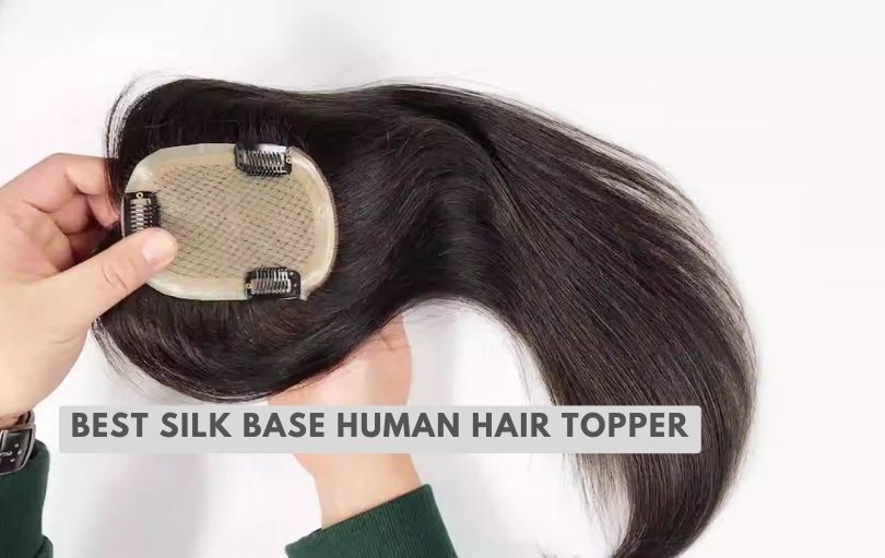 best silk base human hair topper
