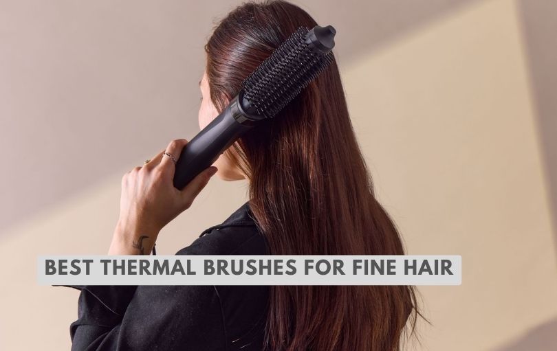 best thermal brushes for fine hair