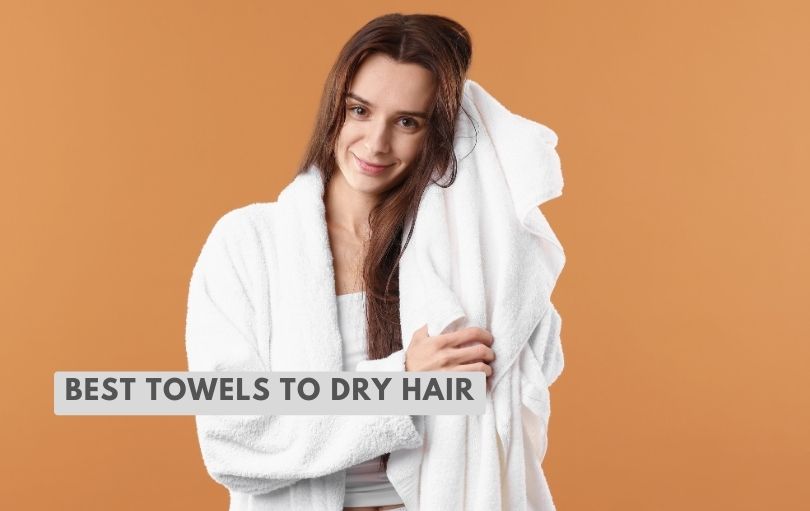 best towels to dry hair