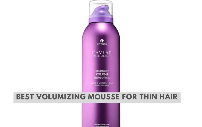 best volumizing mousse for thin hair
