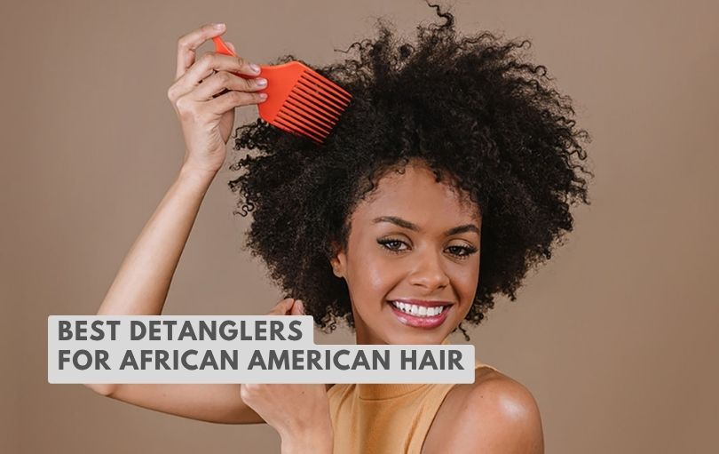 best detanglers for african american hair