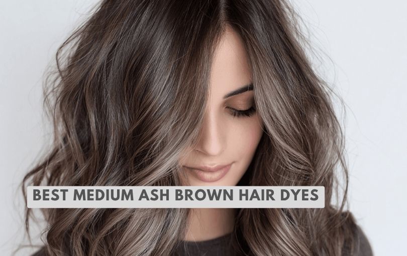 best medium ash brown hair dyes