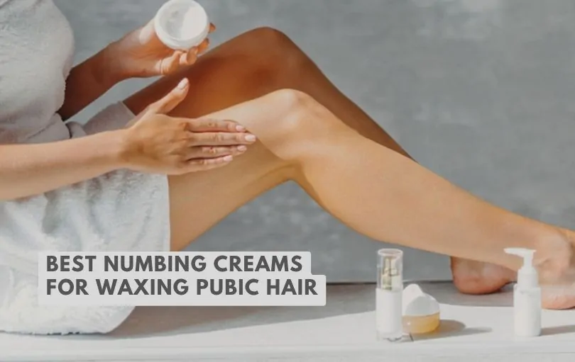 best numbing creams for waxing pubic hair