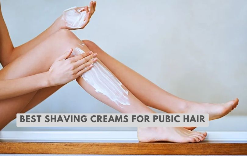 best shaving creams for pubic hair