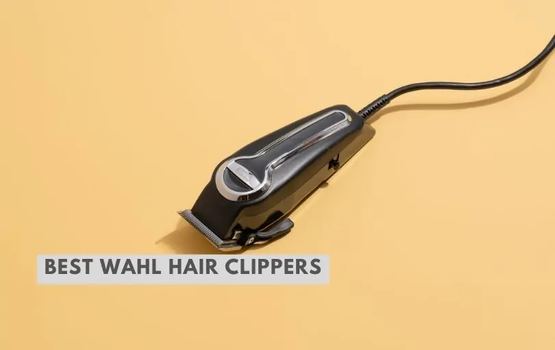 best wahl hair clippers
