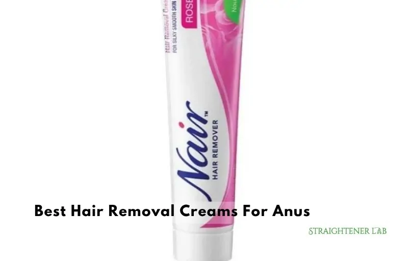 best hair removal creams for anus